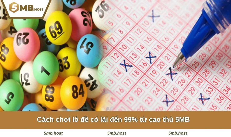 Cách chơi lô đề có lãi đến 99% từ cao thủ 5MB