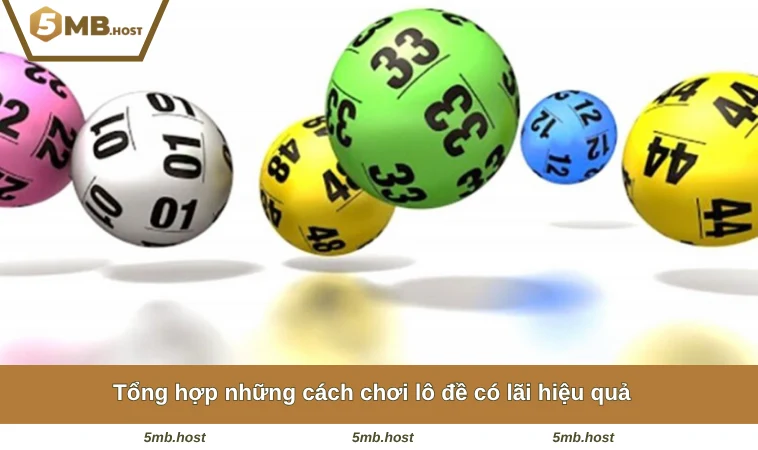 Tổng hợp những cách chơi lô đề có lãi hiệu quả