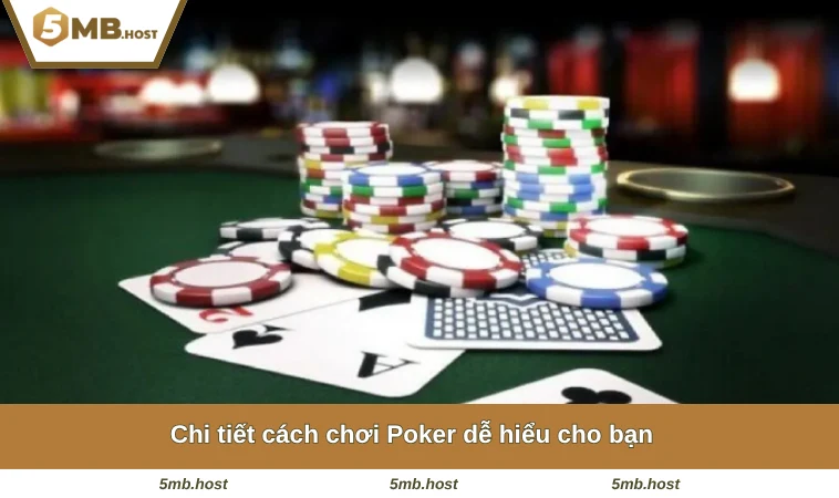 Chi tiết cách chơi Poker dễ hiểu cho bạn