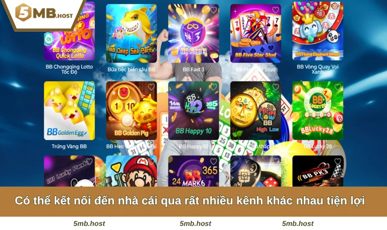 Có thể kết nối đến nhà cái qua rất nhiều kênh khác nhau tiện lợi